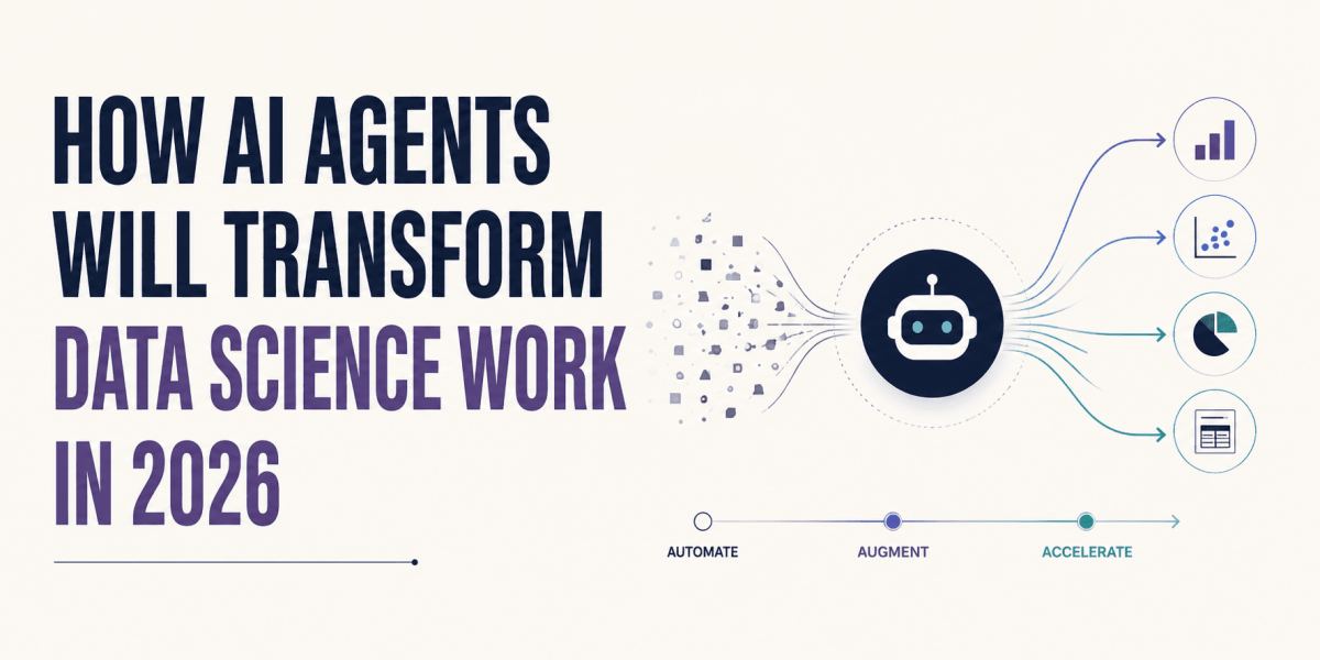 How AI Agents Will Transform Data Science Work in 2026
