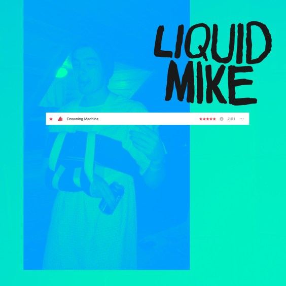 Liquid Mike – “Drowning Machine”