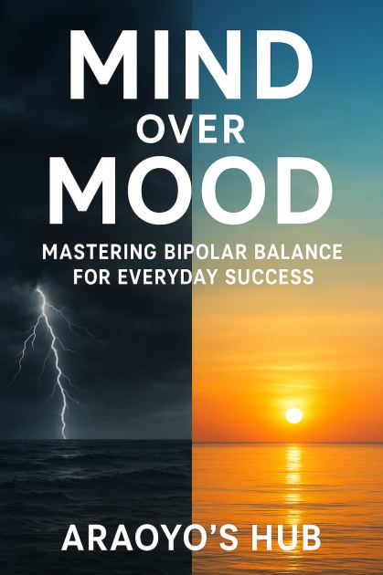 Mind Over Mood: Mastering Bipolar Balance for Everyday Success