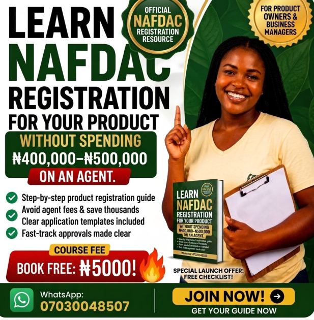 LEARN NAFDAC REGISTRATION FOR YOUR PRODUCT WITHOUT SPENDING ₦400,000–₦500,000 ON AN AGENT