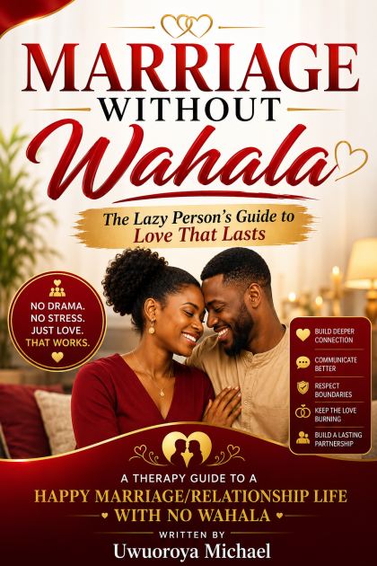 Marriage Without Wahala by Uwuoroya Michael on Selar