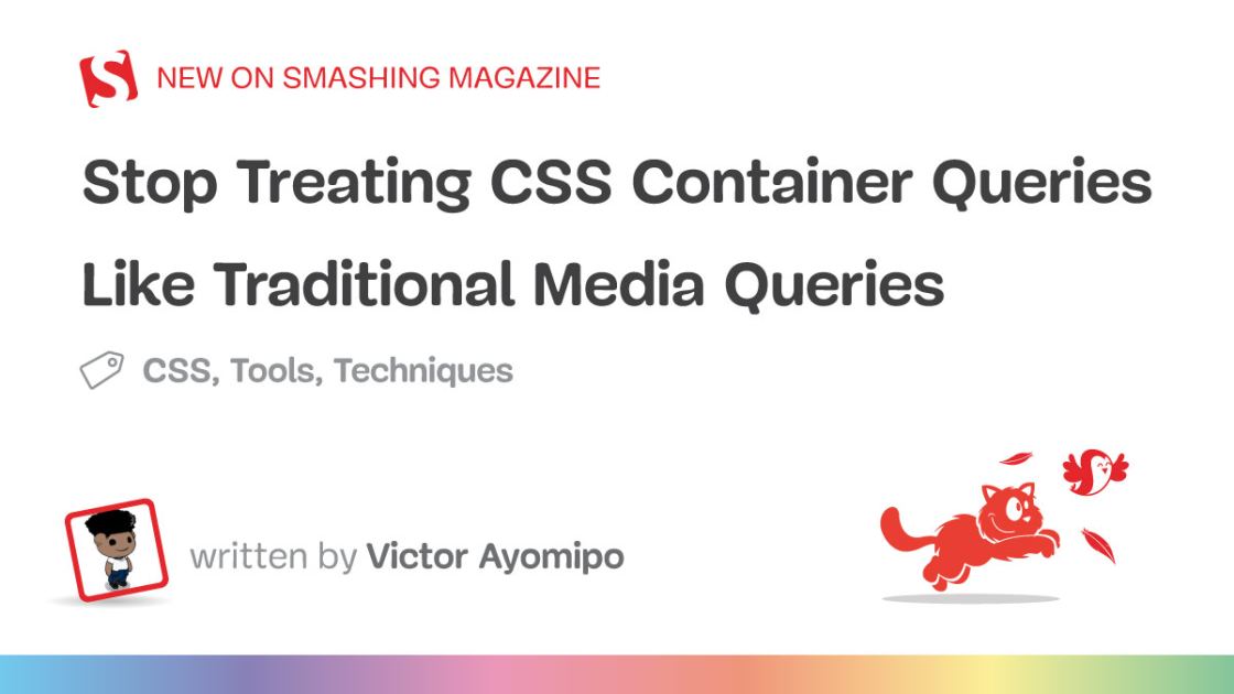 Stop Treating CSS Container Queries Like Traditional Media Queries