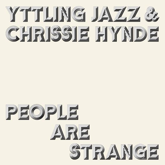 Yttling Jazz & Chrissie Hynde – “People Are Strange” (The Doors Cover)