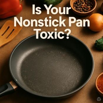 Is Your Nonstick Pan Toxic? What the Science Says About Hidden Kitchen Chemicals in 2026