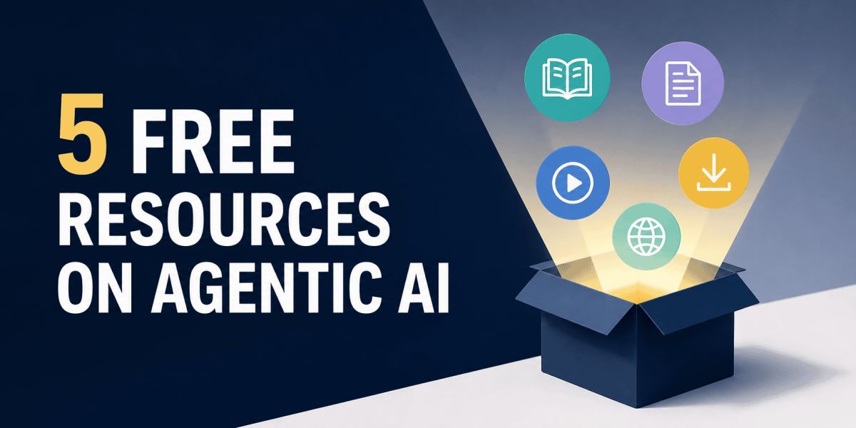 5 FREE Resources on Agentic AI