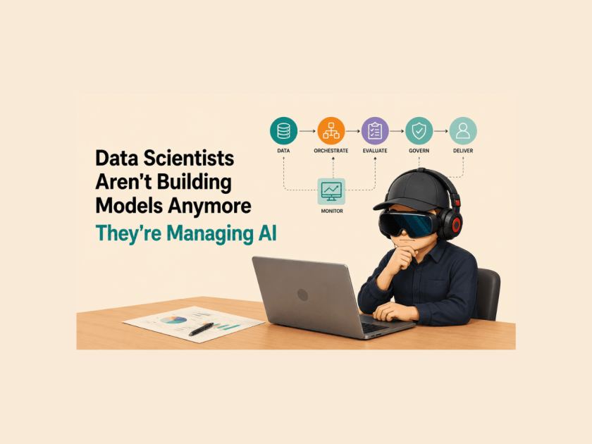 Data Scientists Are Becoming AI Managers, Not Model Builders