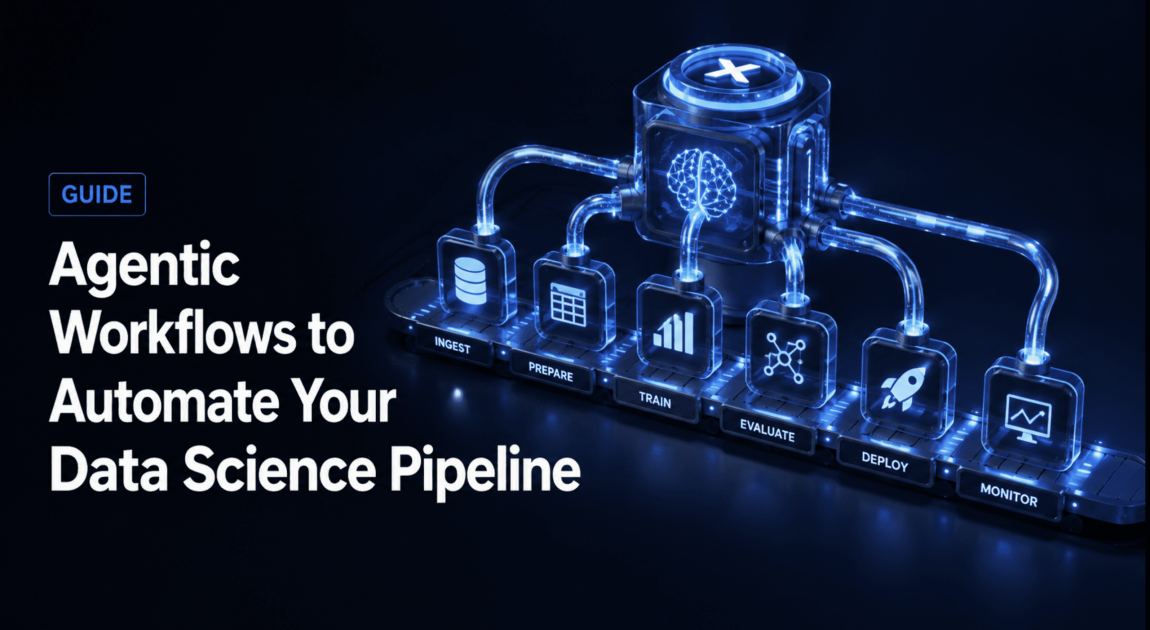 5 Agentic Workflows to Automate Your Data Science Pipeline