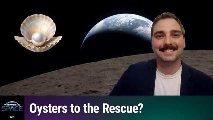  This Week In Space podcast: Episode 211 — Oysters in Space 