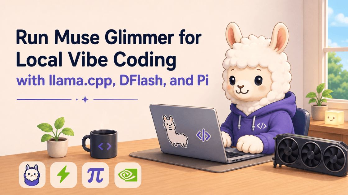 Run Muse Glimmer for Local Vibe Coding with llama.cpp, DFlash, and Pi